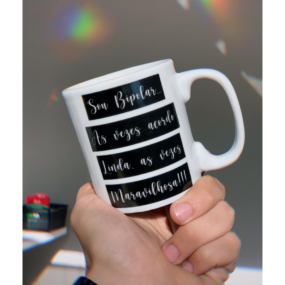 Caneca Sou Bipolar As vezes Acordo Linda As Vezes Maravilhsa