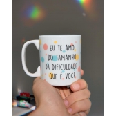 Caneca Meme Eu Te Amo Do Tamanho Da Dificuldade Que Voce É