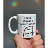 Caneca Linda, Ansiosa e Um Pouco Surtada